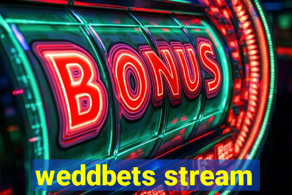 weddbets stream